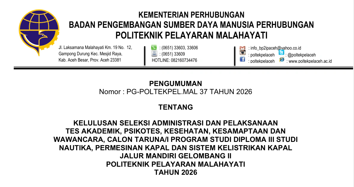 KELULUSAN SELEKSI ADMINISTRASI DAN PELAKSANAAN TES AKADEMIK, PSIKOTES, KESEHATAN, KESAMAPTAAN DAN WAWANCARA, CALON TARUNA/I PROGRAM STUDI DIPLOMA III STUDI NAUTIKA, PERMESINAN KAPAL DAN SISTEM KELISTRIKAN KAPAL JALUR MANDIRI GELOMBANG II POLITEKNIK PELAYARAN MALAHAYATI TAHUN 2026
